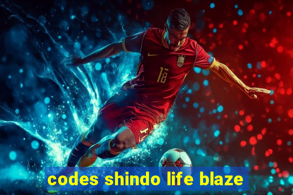 codes shindo life blaze